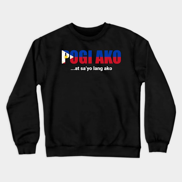 Philippines Pogi Ako At Sayo Lang Ako for Filipino Crewneck Sweatshirt by c1337s